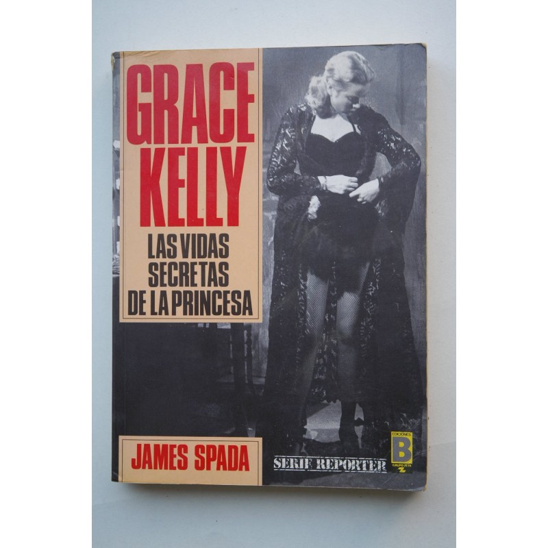 Grace Kelly : las vidas secretas de la princesa