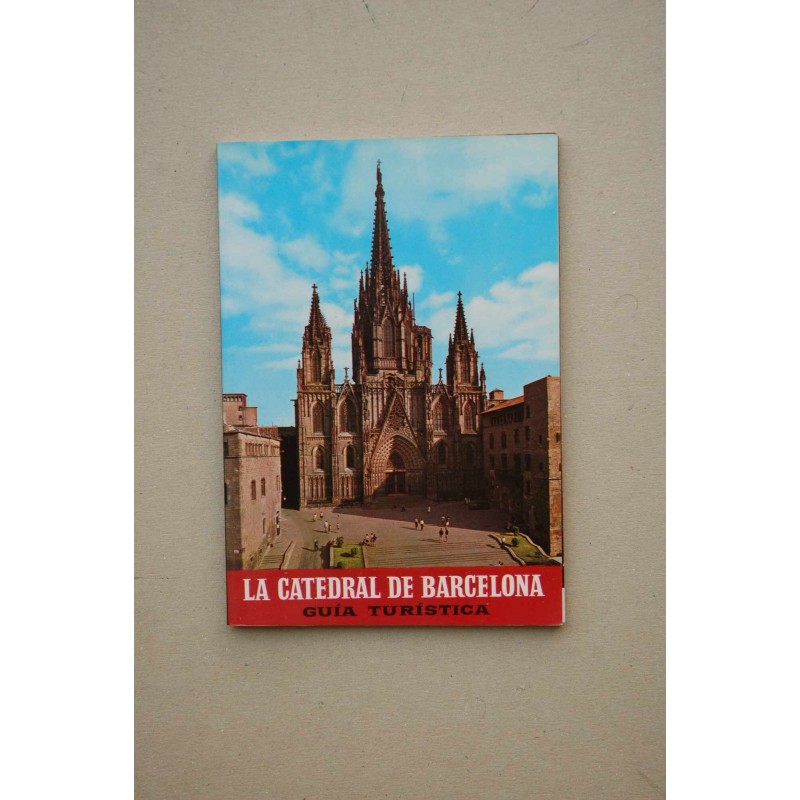 La Catedral de Barcelona : guía turística