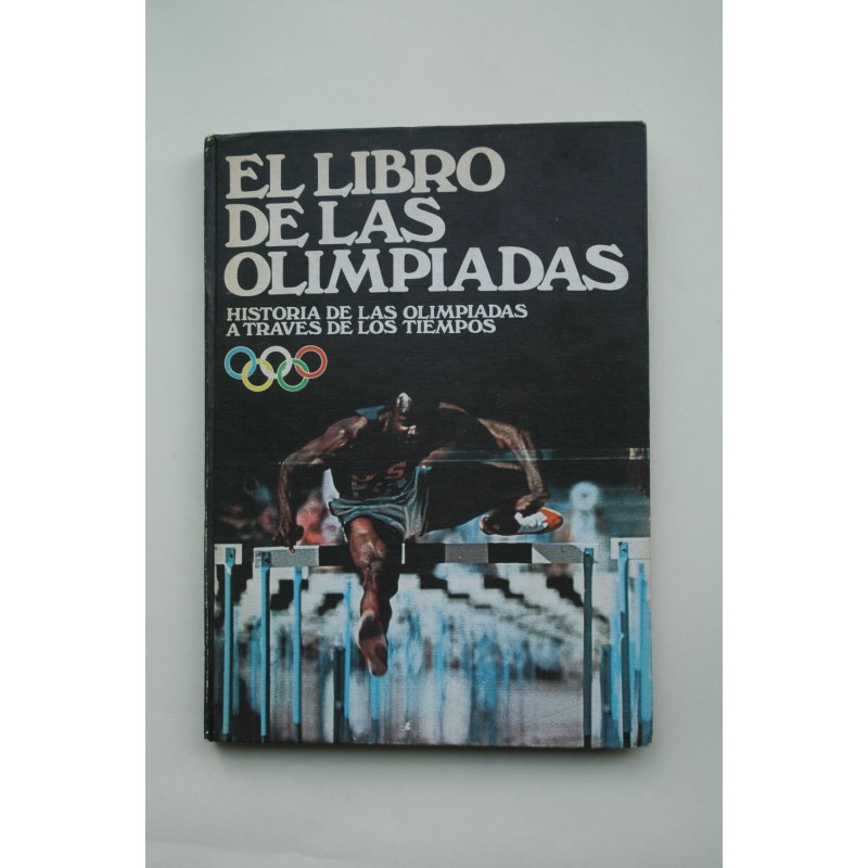 El libro de las Olimpiadas : historia de las olimpiadas a través de los tiempos