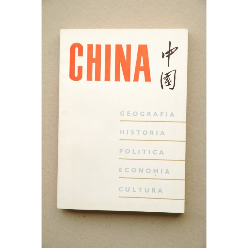 China : geografía, historia, política, economía, cultura