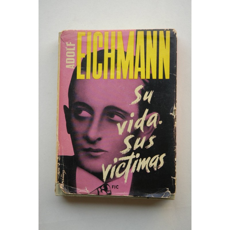 Eichmann, su vida, sus víctimas