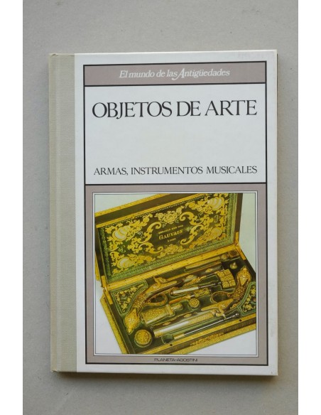 Objetos de arte : armas, instrumentos musicales