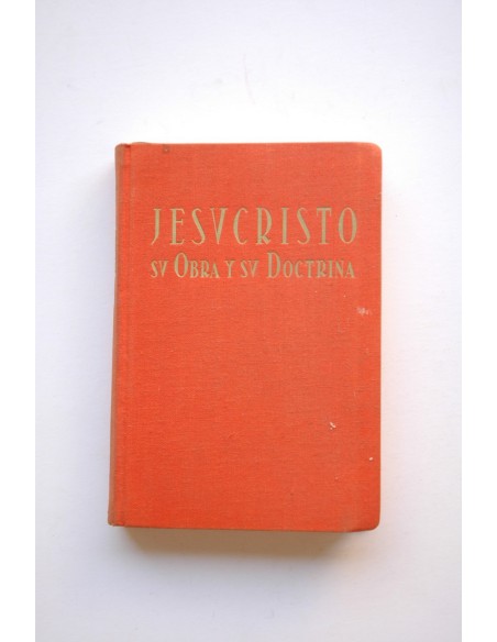 Jesucristo : su obra y su doctrina