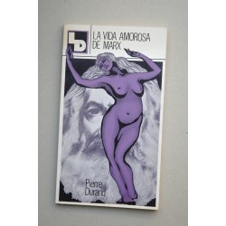 La vida amorosa de Marx : ensayo monográfico