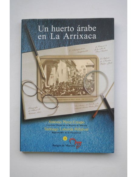 Un huerto árabe en la Arrixaca