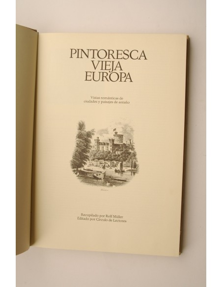 Pintoresca vieja Europa : vistas románticas de ciudades y paisajes de antaño. Grabados