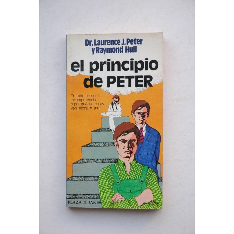 El principio de Peter : tratado sobre la incompetencia o por qué las cosas van siempre mal