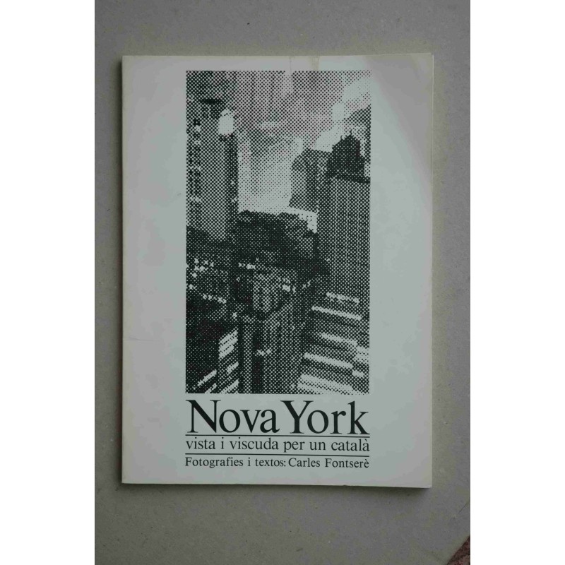 Nova York : vista i viscuda per un català : exposició de fotografies de Carles Fontserè