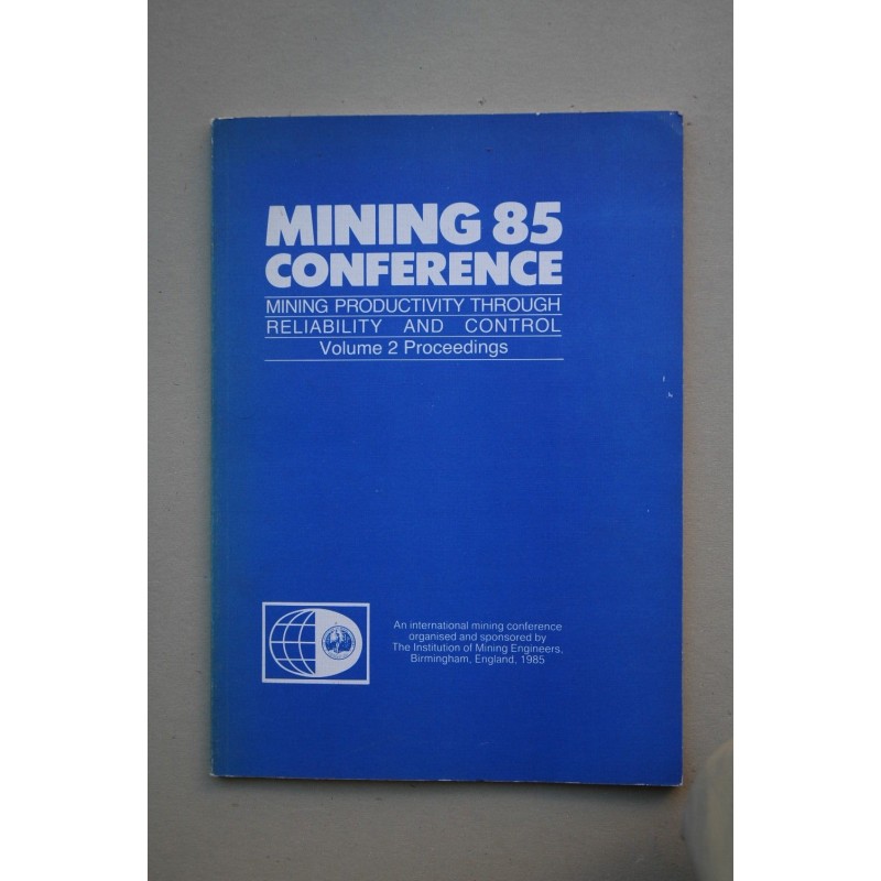 Mining 85 conference. Mining productivity through reliability and control. Vol. 2. Proceedings