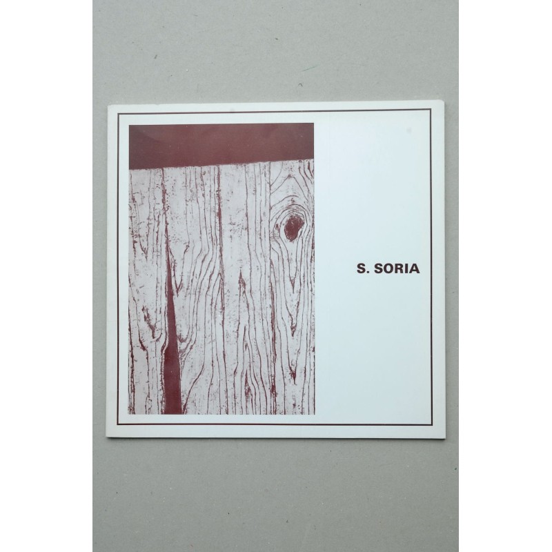 S. Soria : Mostra antológica, obra 1953-1978 : pintura i gravat  : [catálogo de exposiciones] : Centre Municipal de Cultura, Alc