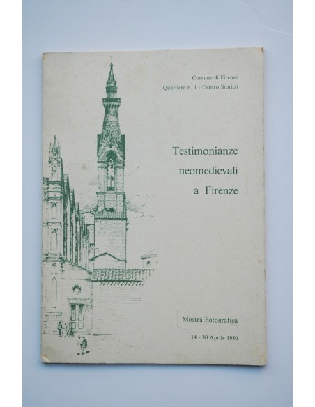 TESTIMONIANZE neomedievali a Firenze : mostra fotografica a cura di Maria Cristina Tonelli e Carlo Camarlinghi