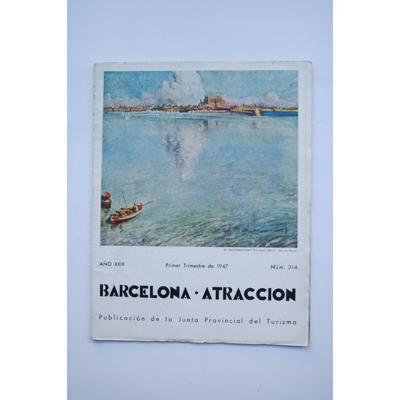 BARCELONA atracción : revista trimestral de la Junta Provincial del Turismo.-- Año XXIX.-- Nº 314 (primer trimestre 1947)