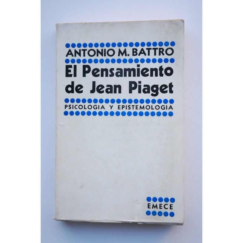 El pensamiento de Jean Piaget. Psicología y epistemología