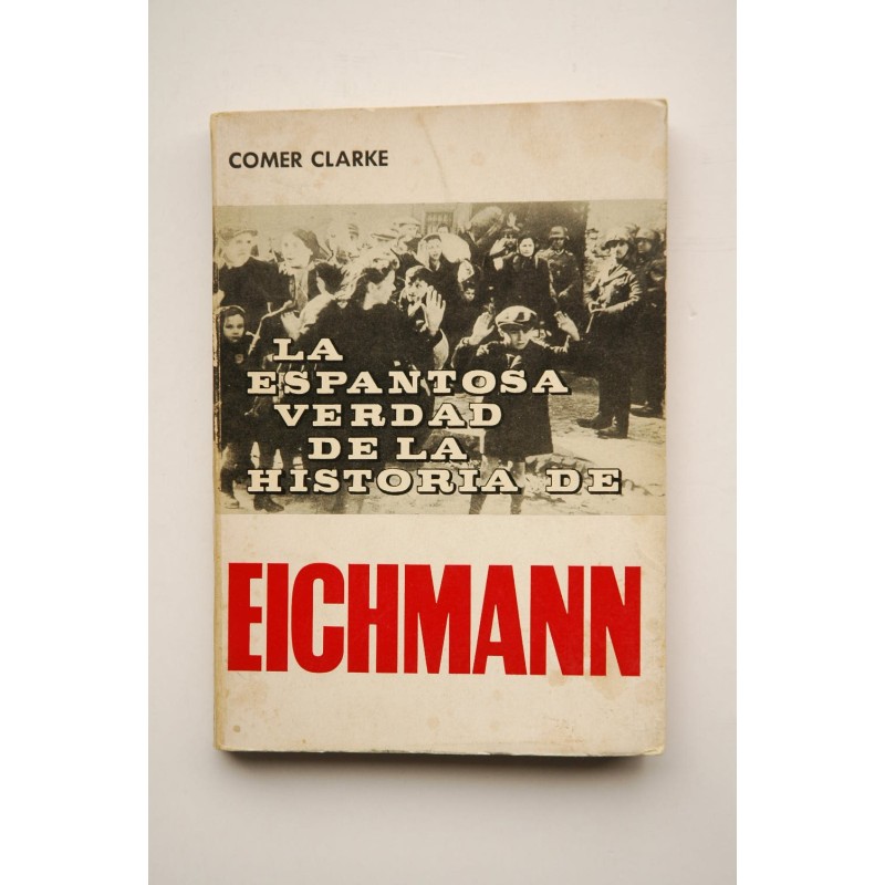 La espantosa verdad de la historia de Eichmann