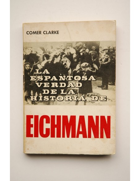 La espantosa verdad de la historia de Eichmann