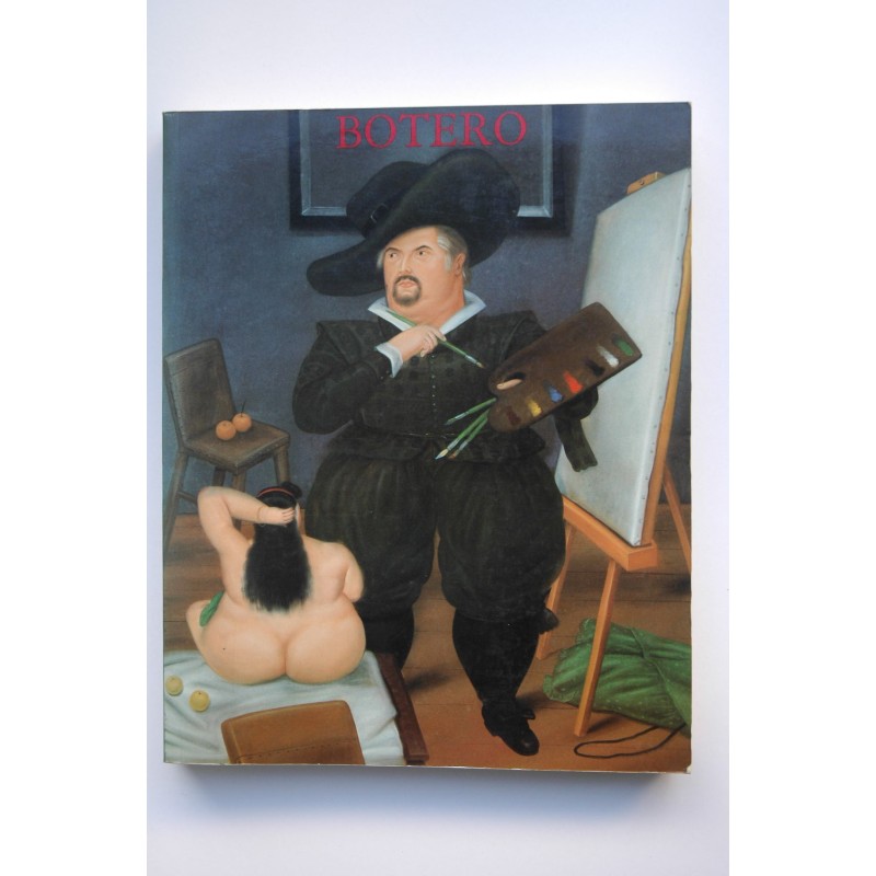 Fernando Botero : pinturas, dibujos, esculturas