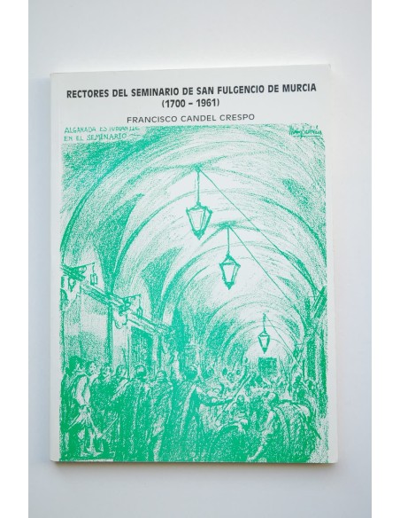 Rectores del Seminario de San Fulgencio de Murcia. 1700 - 1961