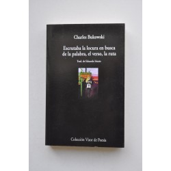 Escrutaba la locura en busca de la palabra, el verso, la...