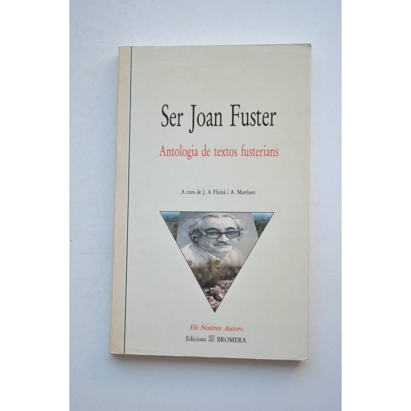 Ser Joan Fuster. Antología de textos fusterians