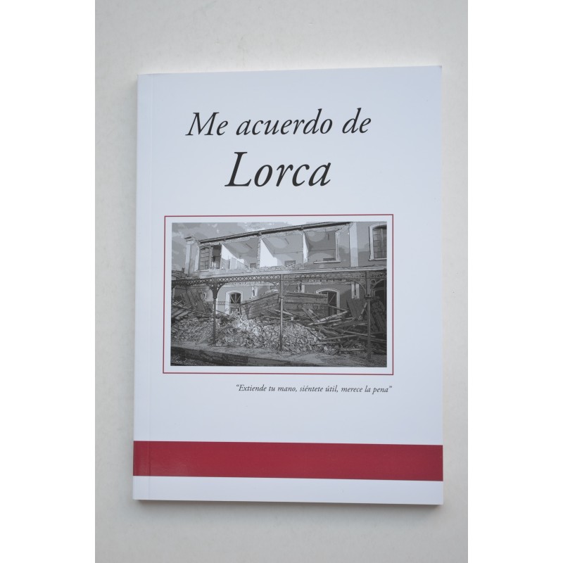Me acuerdo de Lorca : terremoto 11 mayo 2011