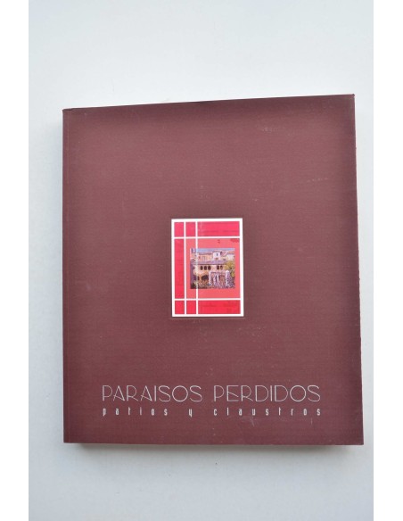 Paraisos perdidos : patios y claustros