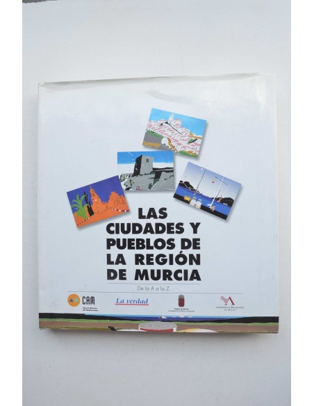 Las ciudades y pueblos de la Región de Murcia : de la A a la Z