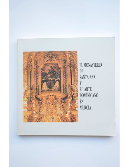 El Monasterio de Santa Ana y El arte dominicano en Murcia