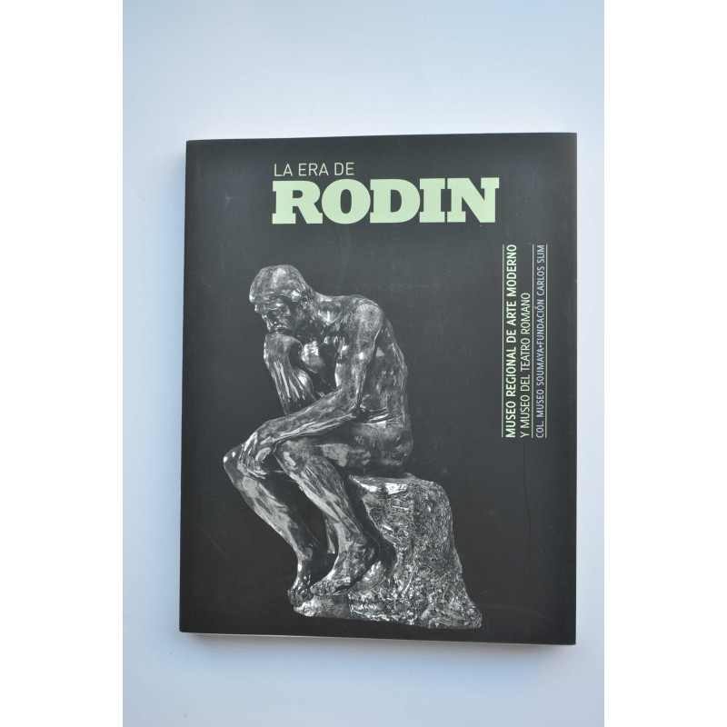 La era de Rodin : colección Museo Soumaya. Fundación Carlos Slim