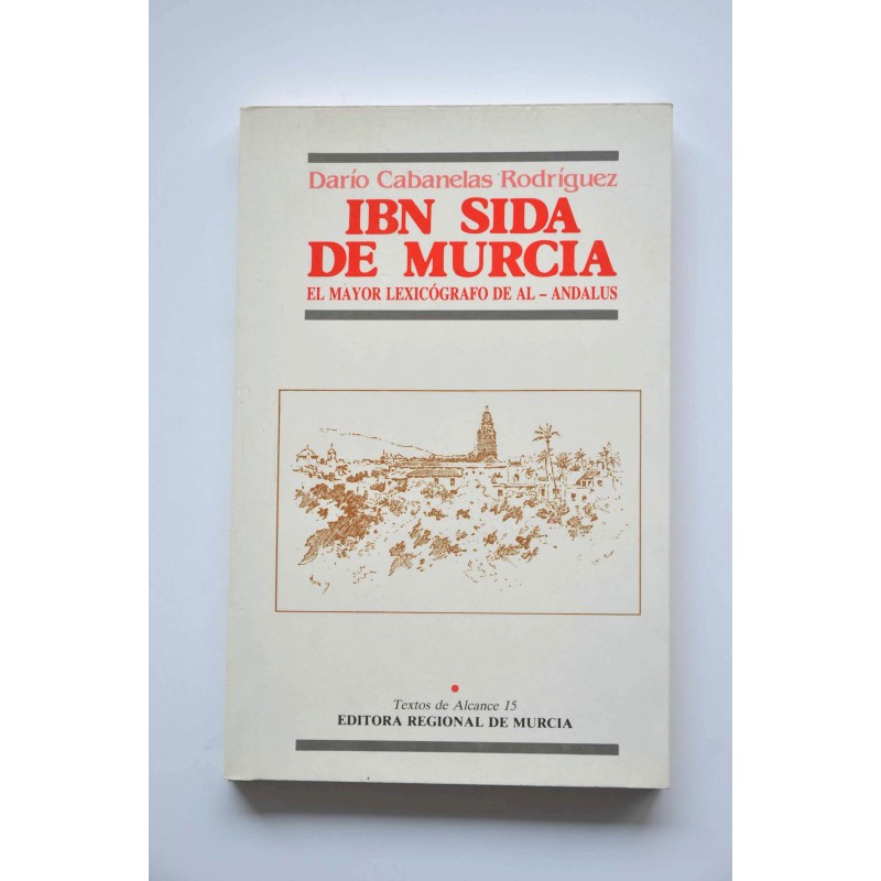 Ibn Sida de Murcia : el mayor lexicográfico de AL-Andalus
