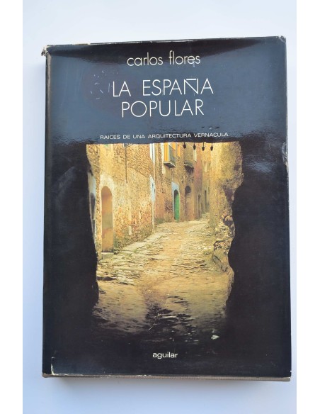 La España popular. Raíces de una arquitectura vernácula