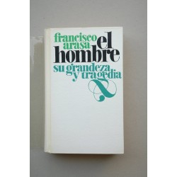 El hombre : su grandeza y su tragedia