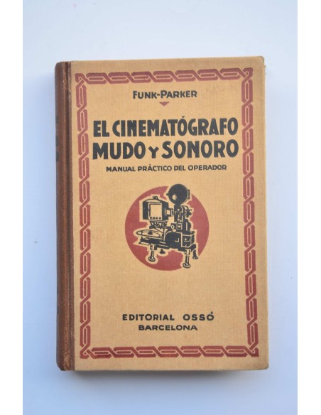 El cinematógrafo mudo y sonoro : manual práctico del operador