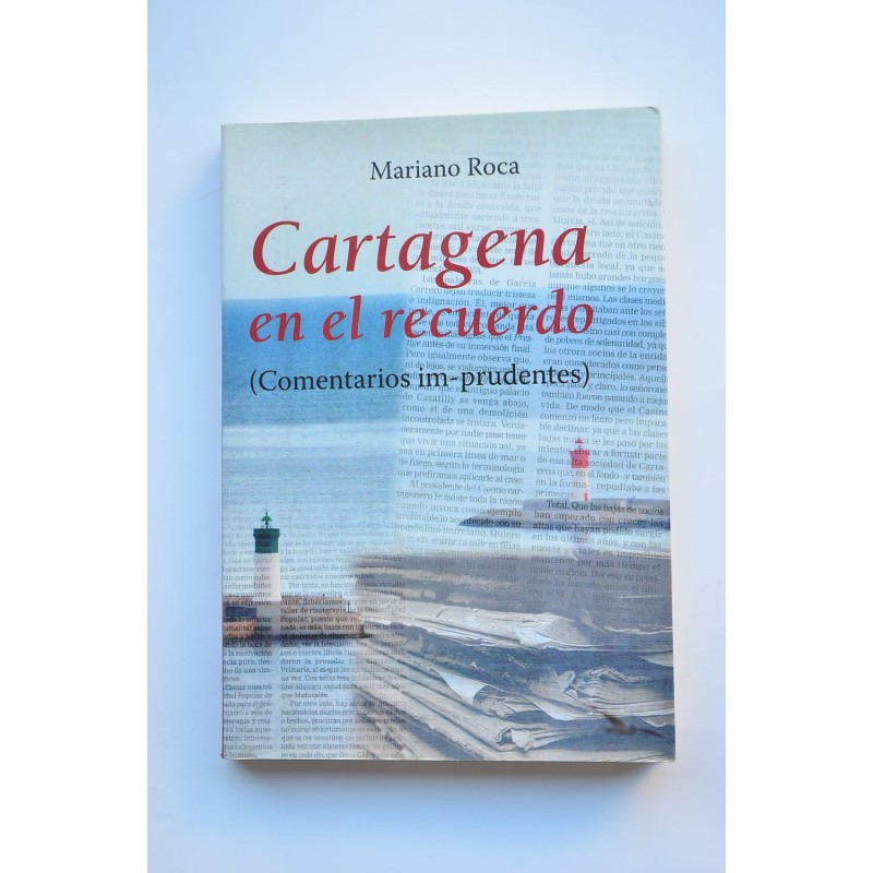 Cartagena en el recuerdo. Comentarios im-prudentes