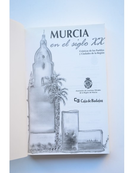 Murcia en el siglo XX. Crónicas de los pueblos y las ciudades de la Región