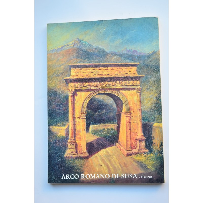 Arco di Susa eretto da Marco Giulio Cozio in...