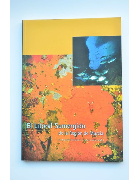 El litoral sumergido de la Región de Murcia : cartografía bionómica y valores ambientales