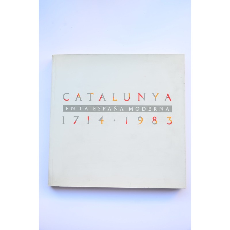Catalunya en la España moderna 1714-1983. Documenta de exposiciones, 1983