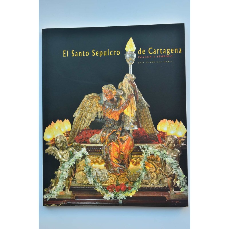 El Santo Sepulcro de Cartagena. Imagen y símbolo
