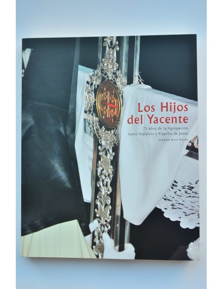 Los hijos del Yacente. 75 años de la Agrupación Santo Sepulcro y Expolio de Jesús