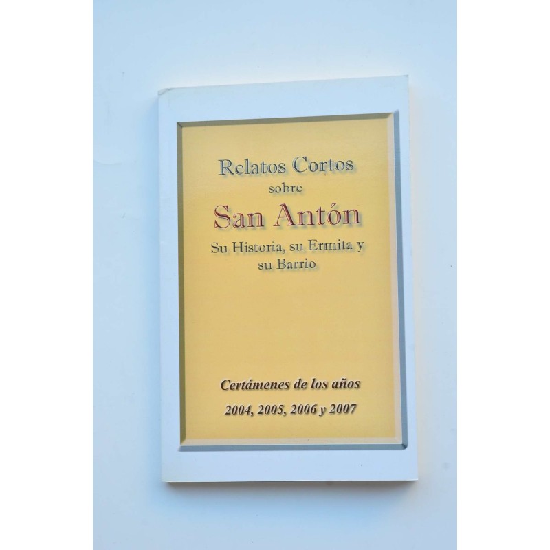 Relatos cortos sobre San Anton : su historia, su ermita y su barrio