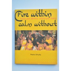 Fire Within, Calm Without. Fuego por dentro, calma por fuera