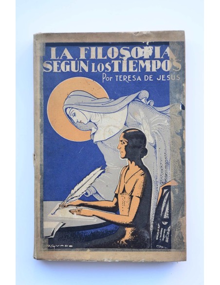La filosofía según los tiempos : obra mediática dada por Teresa de Jesús a su hermana la médium Elvira de Jesús