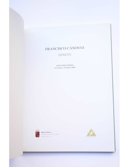 Francisco Cánovas. Génesis. Catálogo de exposiciones. Casa Díaz Cassou, Murcia, 2005