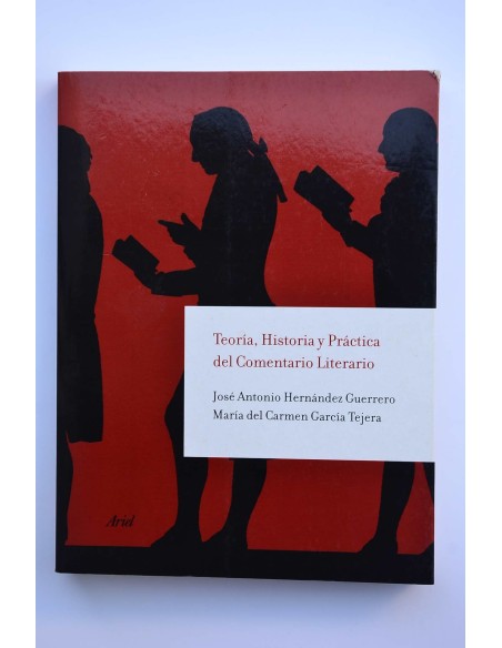 Teoría, historia y práctica del Comentario Literario : principios y pautas para la lectura crítica de la literatura