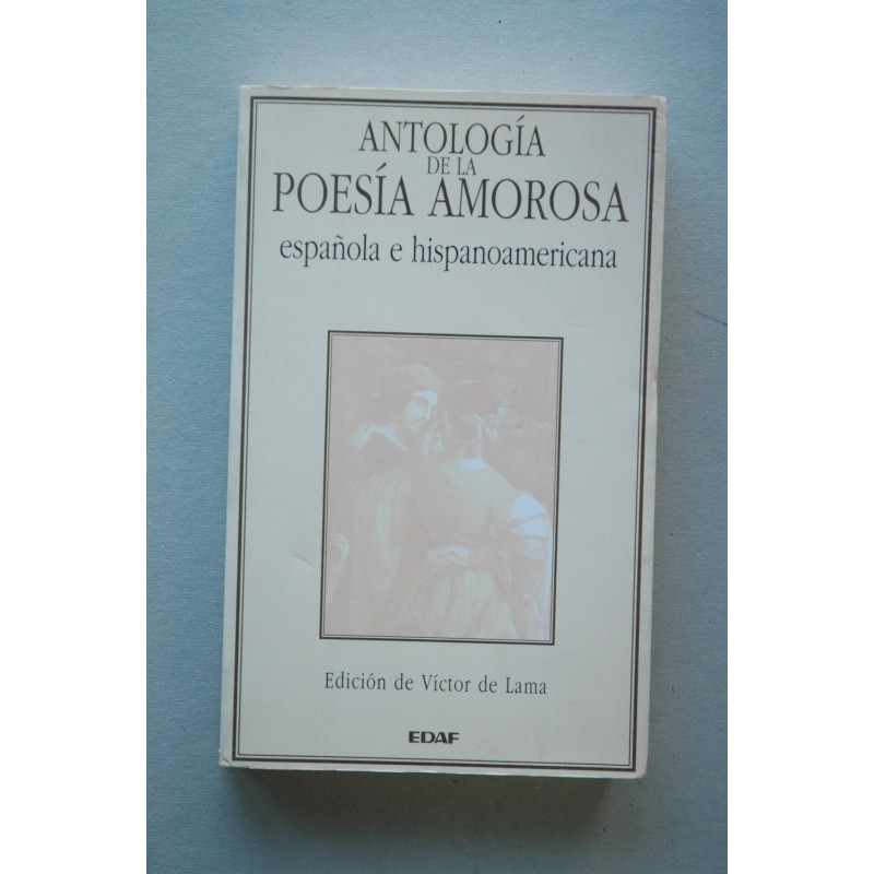 ANTOLOGÍA de la poesía amorosa española e hispanoamericana