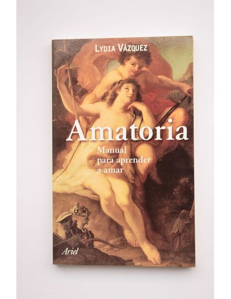 Amatoria. Manual para aprender a amar