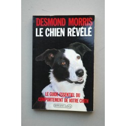 Le chien révélé : guide essentiel du comporement de votre...
