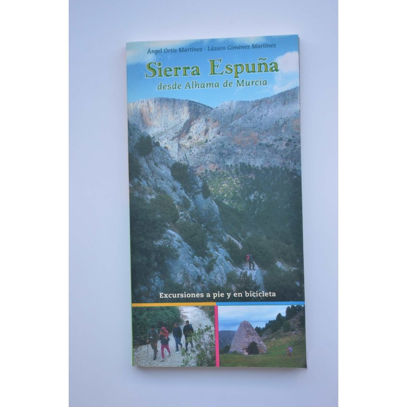 Sierra Espuña desde Alhama de Murcia : excursiones a pie y en bicicleta